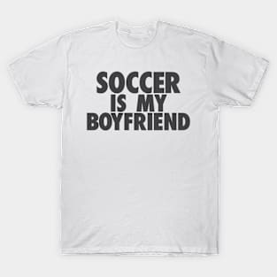 Soccer Is My GF T-Shirt